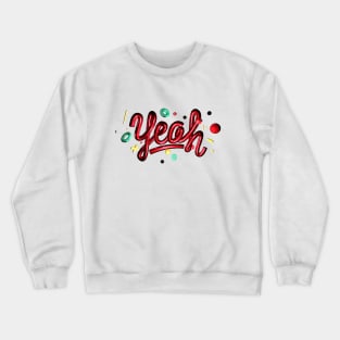 Yeah! Crewneck Sweatshirt